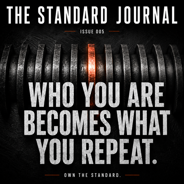 ISSUE 005 | WHO YOU ARE BECOMES WHAT YOU REPEAT.